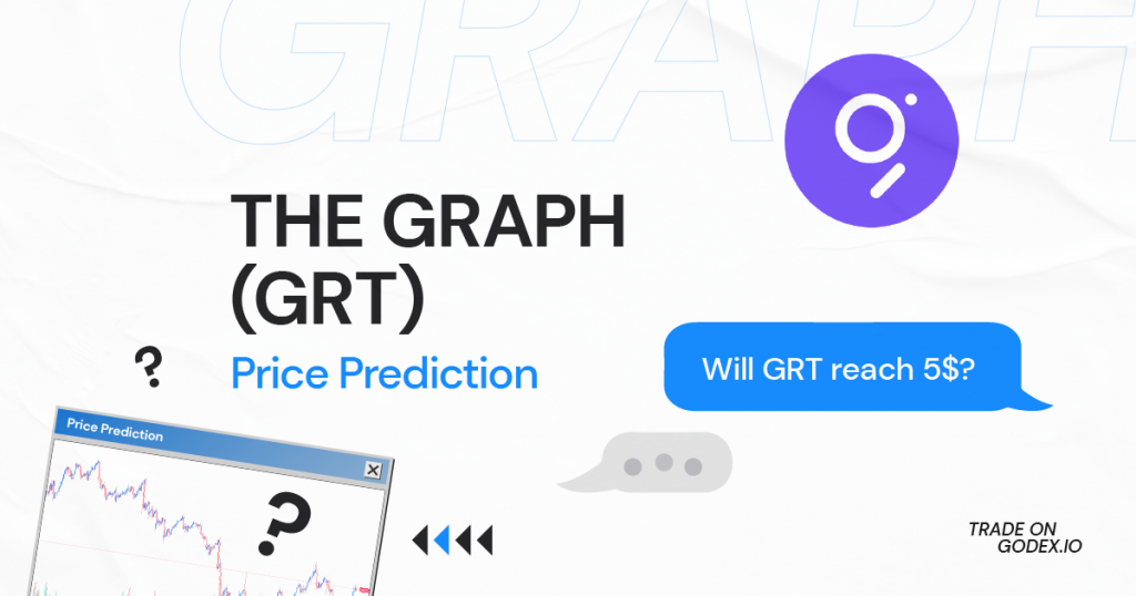 Graph (GRT) Price Prediction - Will GRT reach 5$? | Godex.io