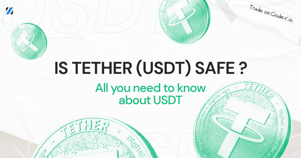 Is Tether (USDT) Safe? All You Need To Know About USDT - Godex Crypto Blog