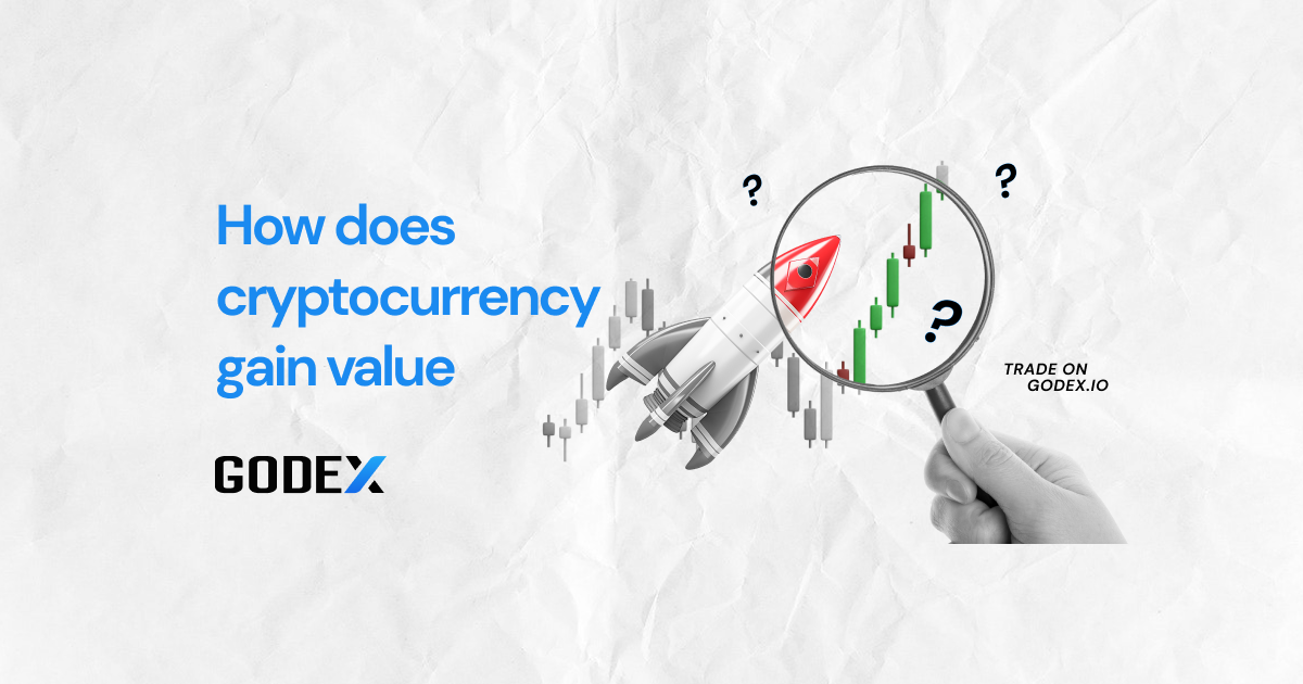 How does cryptocurrency gain value