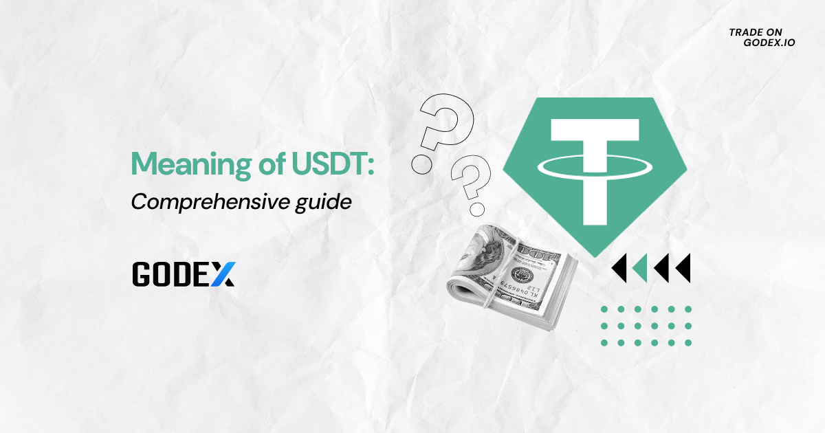 Meaning of USDT: Comprehensive Guide | Godex.io